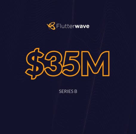 Flutterwave Raises $35 Million and Announces Lucrative Partnership in Series B Funding Round Flutterwave Raises $35 Million and Announces Lucrative Partnership in Series B Funding Round
